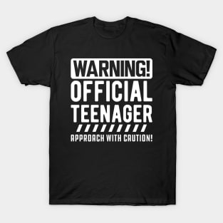 Warning! Official teenager approach with caution! w T-Shirt